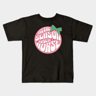 Tis the season to be a nurse Kids T-Shirt